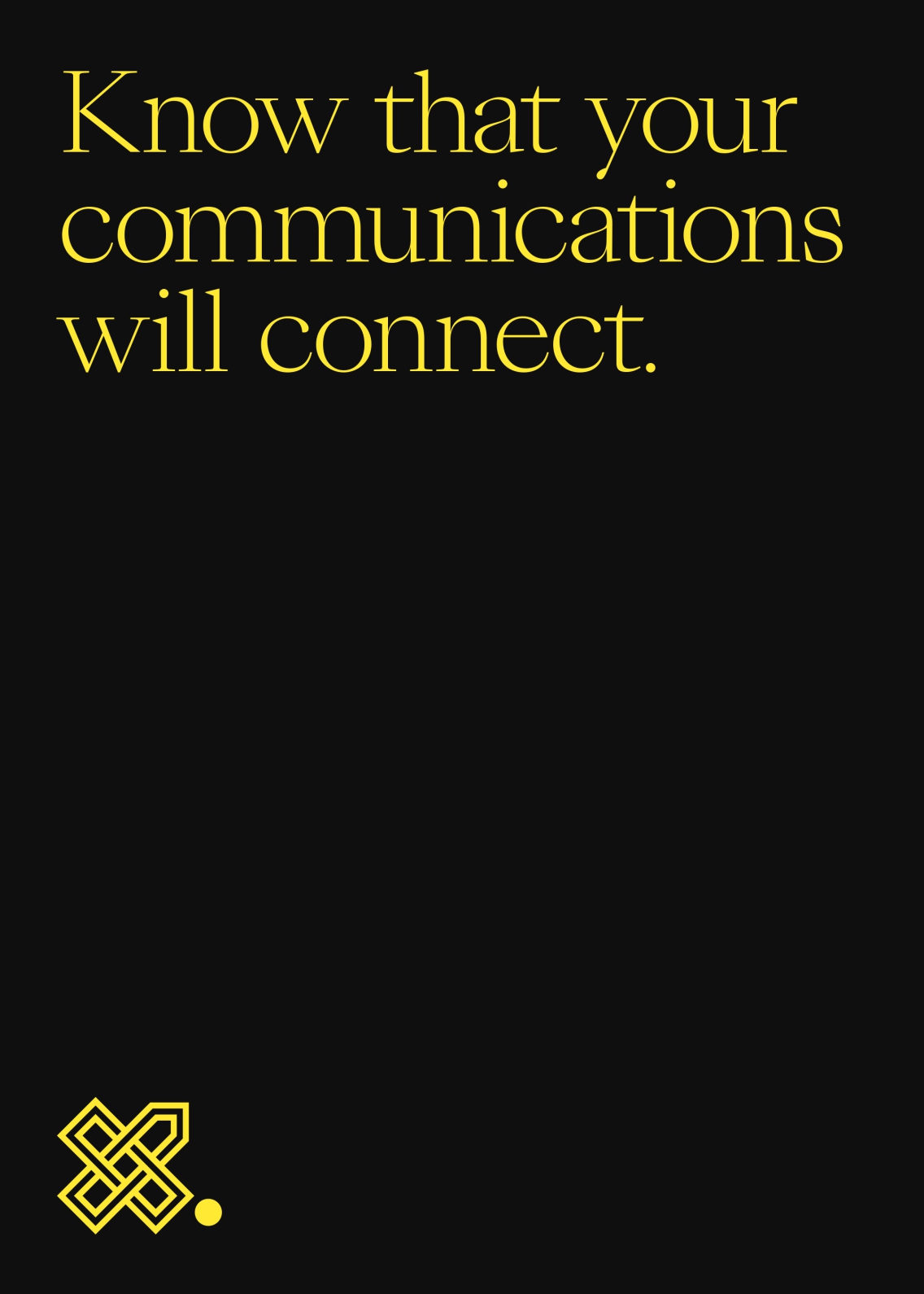 Know that your communications will contact